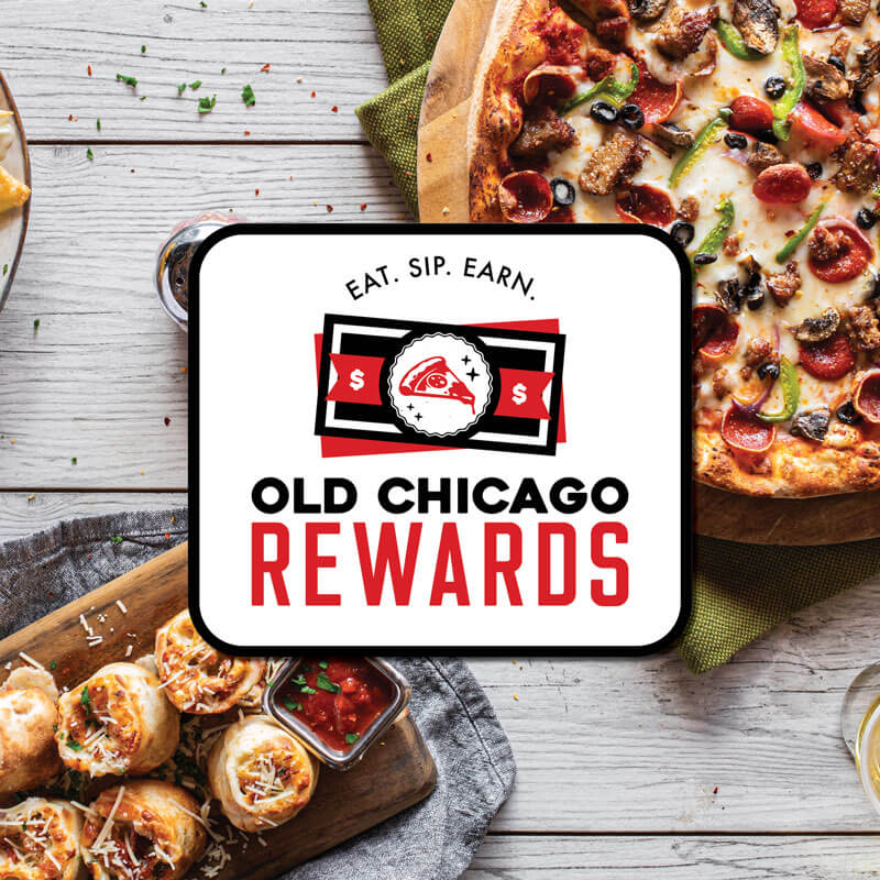 Eat. Sip. Earn. Old Chicago Rewards. See Rewards.